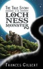 The True Story Of The Loch Ness Monster - Paperback By Gilbert, Frances - Good