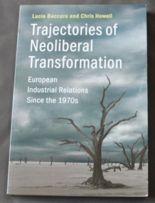 Trajectories of Neoliberal Transformation : European Industrial Relations by Chr