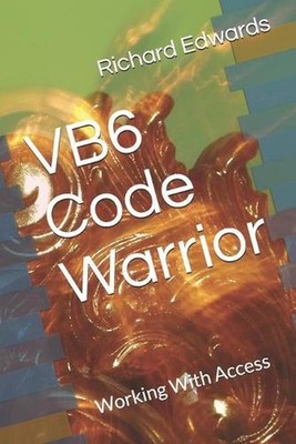 VB6 Code Warrior: Working With Access by Richard Thomas Edwards (English) Paperb
