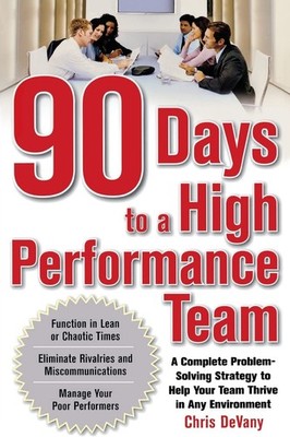 90 Days to a High-Performance Team: A Complete Problem-solving Strategy to H...