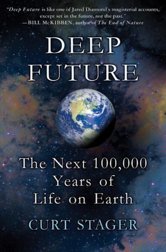 Deep Future: The Next 100,000 Years of Life on Earth by Stager, Curt, Acceptable