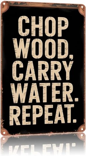 Vintage Tin Metal Signs Home Décor Chop Wood Carry Water Repeat,Text Art Poster