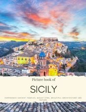 Picture Book of Sicily: Experience Ancient Temples, Mount Etna, Beautiful Archit