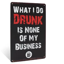 What I Do Drunk Funny Metal Wall Sign Man Cave Posters Dorm Room Apartment Decor