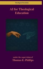 Thomas E Phillips AI for Theological Education (Paperback)