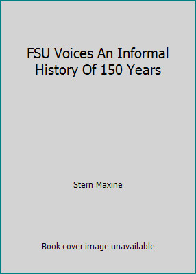 FSU Voices An Informal History Of 150 Years by Stern Maxine