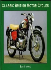 Classic British Motor Cycles By Bob Currie