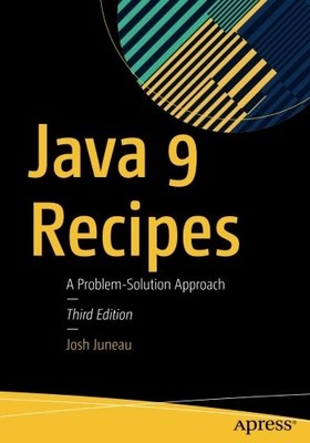 JAVA 9 RECIPES: A PROBLEM-SOLUTION APPROACH By Josh Juneau **BRAND NEW**