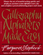 Calligraphy Alphabets Made Easy : Master the Art of Beautiful Wri