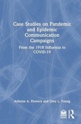 Case Studies on Pandemic and Epidemic Communication Campaigns: From th Hardcover