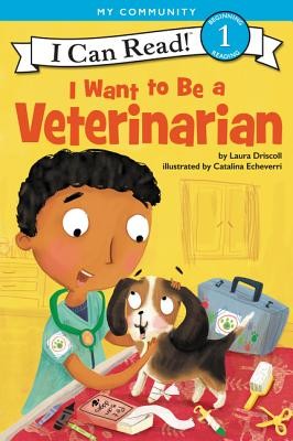 I Want to Be a Veterinarian (I Can Read Level 1) by Driscoll, Laura