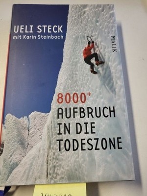 8000+: 8000+  Aufbruch in die Todeszone Steck, Ueli und Karin Steinbach: