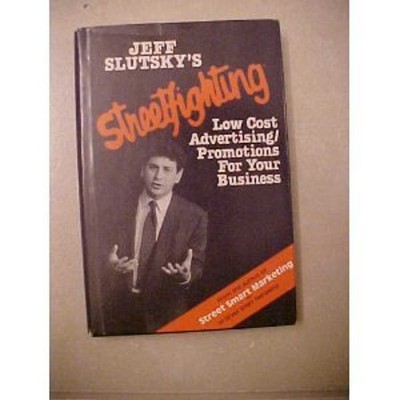 Streetfighting : Low-Cost Advertising/Promotion Strategies for Yo