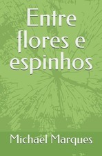 Entre flores e espinhos by Michael Marques (Portuguese) Paperback Book
