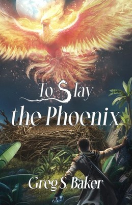 To Slay the Phoenix: An Isle of the Phoenix Novel (Isle of the Phoenix Novels)