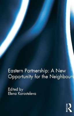 Eastern Partnership: A New Opportunity for the Neighbours? by... - 9780415676076