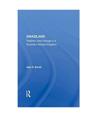 Swaziland: Tradition and Change in a Southern African Kingdom, Booth, Alan R.