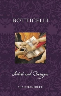 Botticelli Artist and Designer by Ana Debenedetti (Paperback Book)