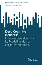 Deep Cognitive Networks : Enhance Deep Learning by Modeling Human Cognitive M...