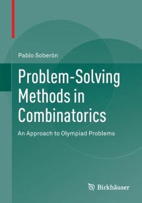 Problem-Solving Methods in Combinatorics : An Approach to Olympiad Problems, ...