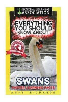 Everything You Should Know About: Swans Faster Learning Facts - Paperback - GOOD