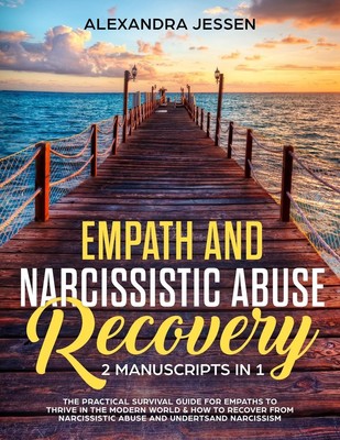 Empath and Narcissistic Abuse Recovery (2 Manuscripts in 1) | Alexandra Jessen