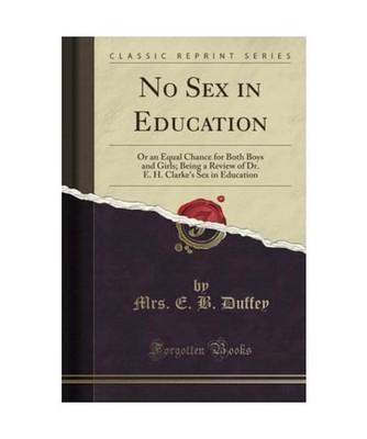 No Sex in Education: Or an Equal Chance for Both Boys and Girls; Being a Review 