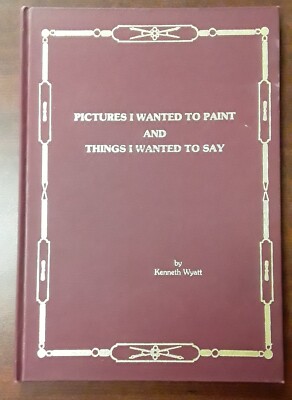 Pictures I wanted to Paint and Things I Wanted to Say K.Wyatt 1979 HB VG 220719
