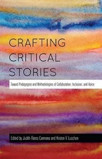 Crafting Critical Stories: Toward Pedagogies and Methodologies of Collaboration