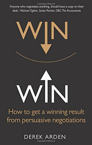 Win Win:How to get a winning result from persuasive negotiations: How to get a