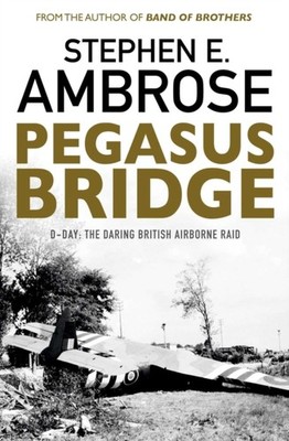 Pegasus Bridge by Stephen E. Ambrose (Paperback Book)