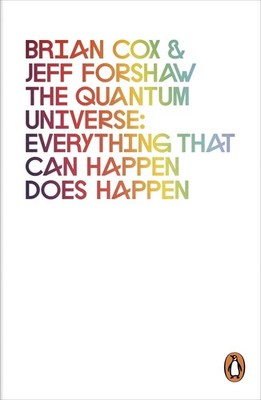 the quantum universe: everything that can happen does happen. brian cox & je...