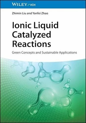 Ionic Liquid Catalyzed Reactions: Green Concepts and Sustainable Buch Wiley-VCH