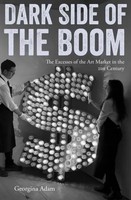 Dark Side Of The Boom | The Excesses Of The Art Market In The 21St Century