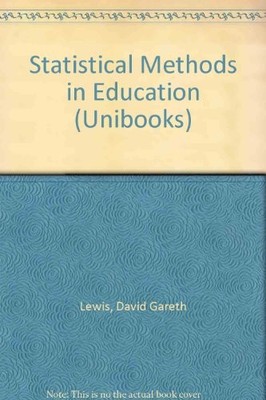 Statistical Methods in Education (Unibooks),David Gareth Lewis