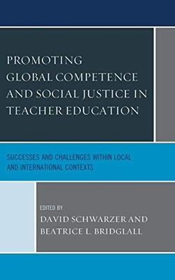 PROMOTING GLOBAL COMPETENCE AND SOCIAL JUSTICE IN TEACHER By David Schwarzer