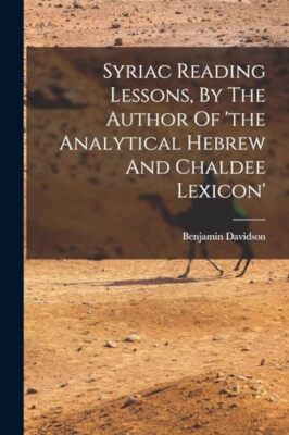 Davidson - Syriac Reading Lessons By The Author Of 'the Analytical He - X555z