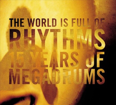 MEGADRUMS WORLD IS FULL OF RHYTHMS NEW CD