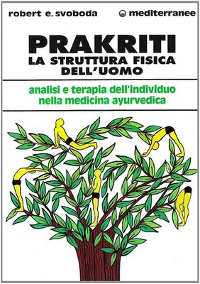 E. Robert Svoboda Prakriti. La struttura fisica dell'uomo (Paperback)