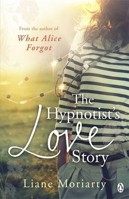Die Liebesgeschichte des Hypnotiseurs, Liane Moriarty