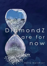 DiamondZ are for now: A journey through time of the king of all gems [Paperback]