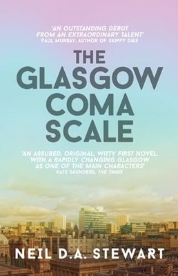 The Glasgow Coma Scale,Stewart, Neil D.A. Neil D.A. Stewart,