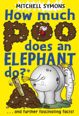 How Much Poo Does an Elephant Do? (How To Avoid a Wombat's Bum), Mitchell Symons