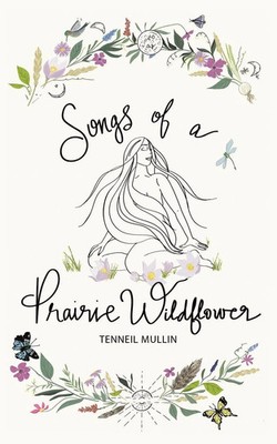 Tenneil Mullin | Songs of a Prairie Wildflower | Taschenbuch | Englisch (2023)