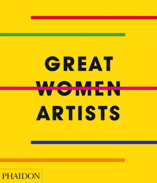 Great Women Artists by Phaidon Editors (Hardback Book)