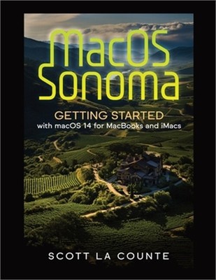 MacOS Sonoma: Getting Started with Macos 14 for Macbooks and Imacs (Paperback or
