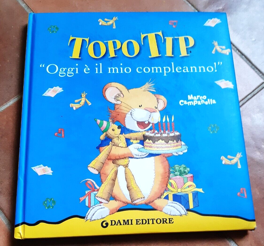 TOPO TIP - OGGI E' IL MIO COMPLEANNO! (DAMI EDITORE)
