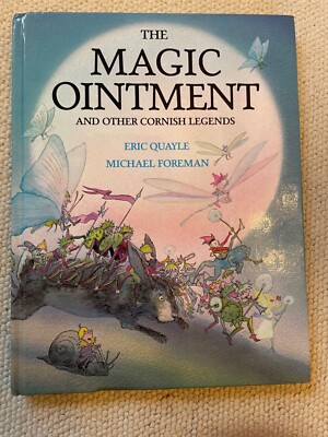 The Magic Ointment and other Cornish Legends: Eric Quayle Michael Foreman