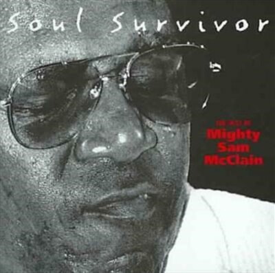 Mighty Sam Mcclain - Soul Survivor: Best Of Mighty CD