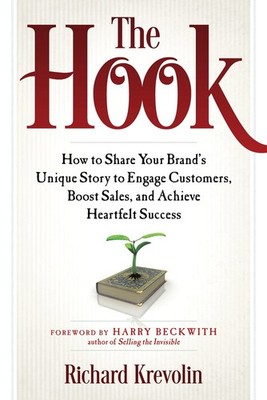 The Hook: How to Share Your Brand's Unique Story to Engage Customers, Boost ...